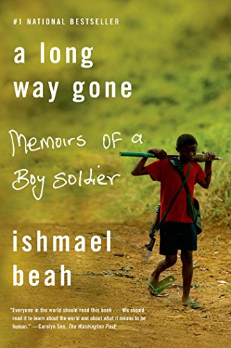 A Long Way Gone: Memoirs of a Boy Soldier por Ishmael Beah