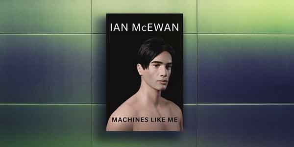 2. Machines Like Me (Ian McEwan)